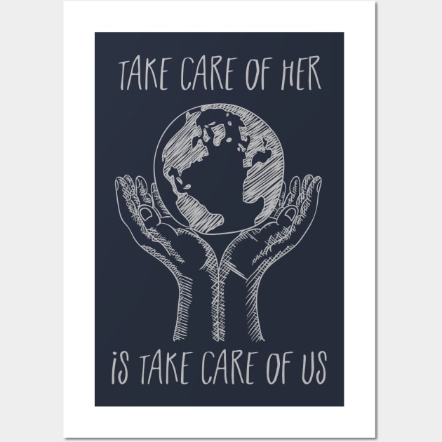 Take Care Of Her - Earth Day Wall Art by Teequeque